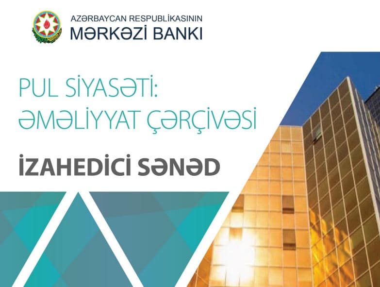 Mərkəzi Bank Pul siyasətinin əməliyyat çərçivəsinə dair izahedici sənədi yayımlayıb