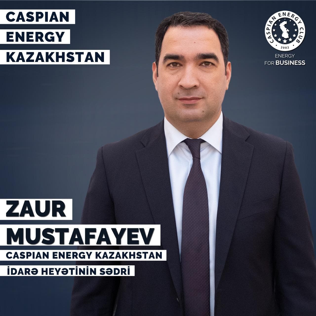 Zaur Mustafayev "Caspian Energy Kazakhstan"ın sədri vəzifəsinə təyin olunub
