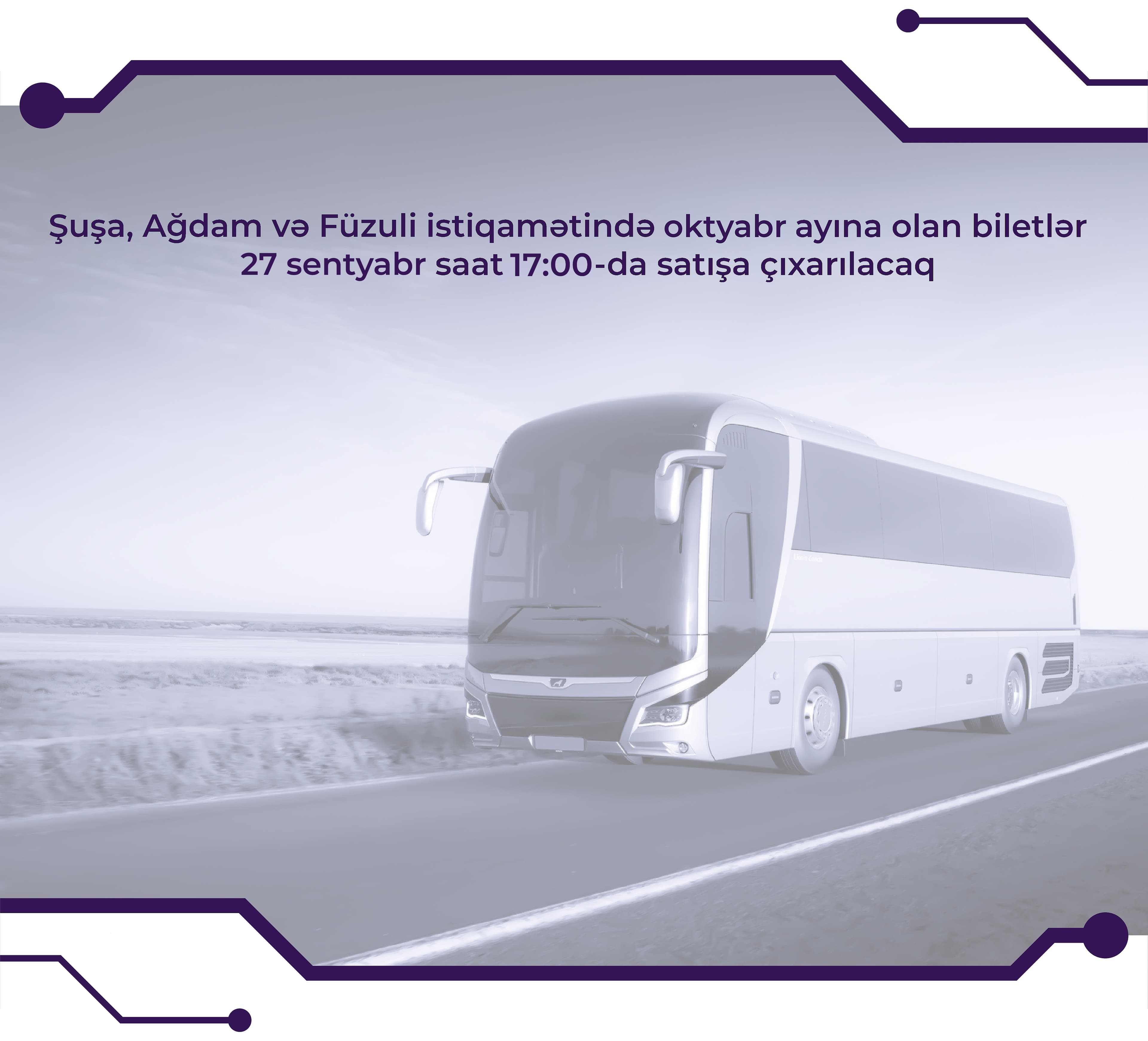 Şuşa, Ağdam və Füzuli istiqamətində oktyabr ayına olan biletlər satışa çıxarılacaq