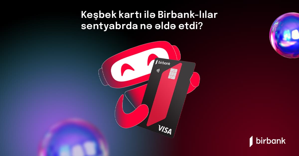 Birbank sahibləri sentyabr ayında 1,7 milyon manat keşbek əldə ediblər