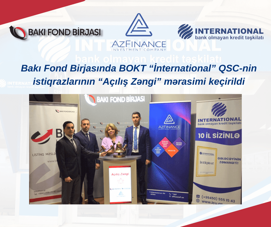 BOKT “İnternational” QSC-nin istiqrazlarının “Açılış Zəngi” mərasimi keçirilib