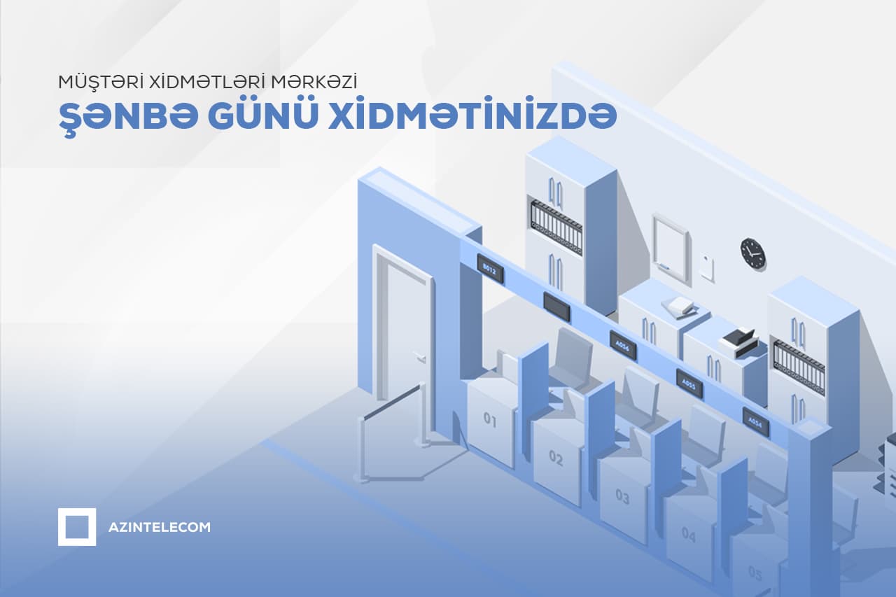 “AzInTelecom” MMC-nin Müştəri Xidmətləri Mərkəzi 6 günlük iş rejiminə keçib