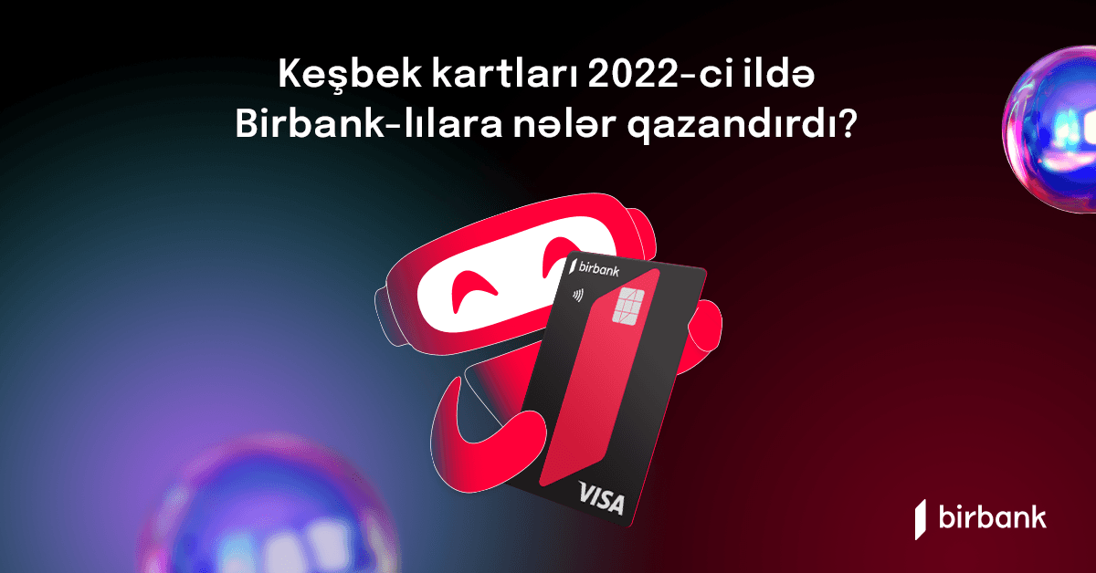 Birbank kartı sahibləri 2022-ci ildə 19 milyon manatdan çox keşbek əldə ediblər