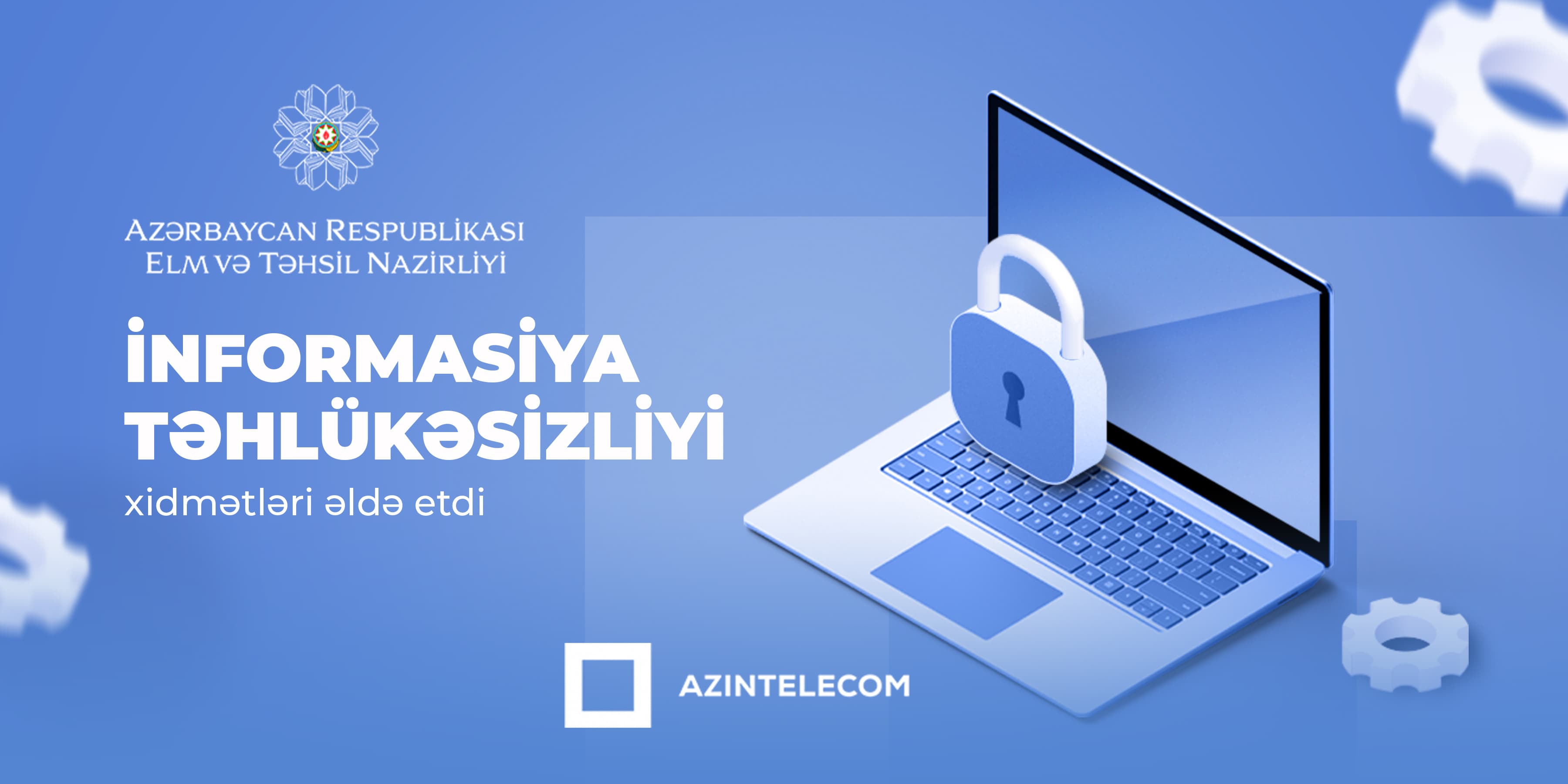 “AzInTelecom” MMC Elm və Təhsil Nazirliyinə İT audit və  Kibertəhlükəsizlik üzrə konsultinq xidməti göstərib