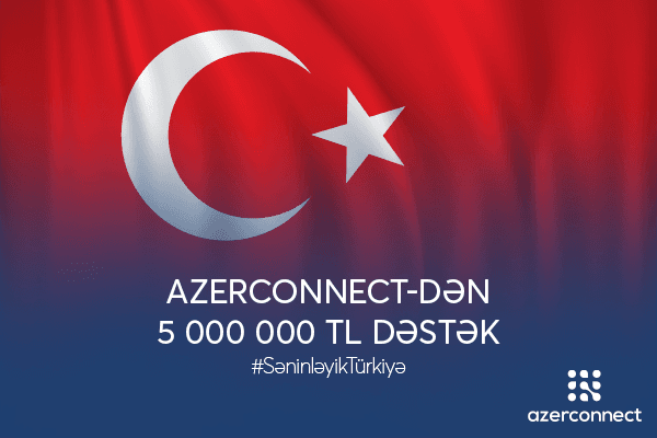 Azerconnect şirkətindən Türkiyəyə 5 milyon TL dəstək