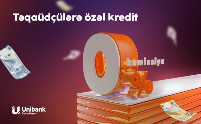 Unibank təqaüdçülər üçün 0% komissiyalı kredit kampaniyası keçirir