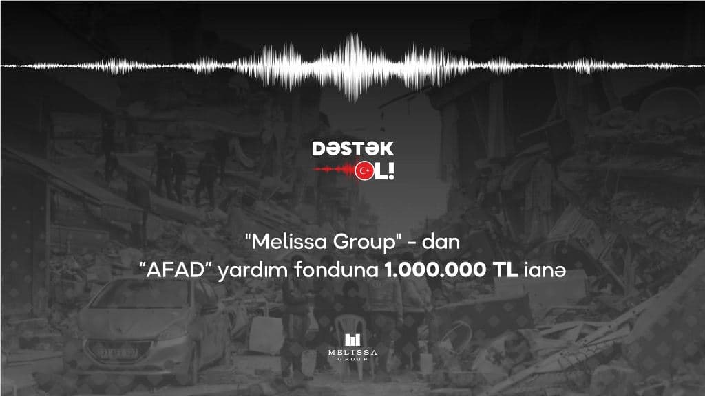 "Melissa Group"-dan “AFAD” xeyriyyə fonduna 1.000.000 TL dəyərində ianə