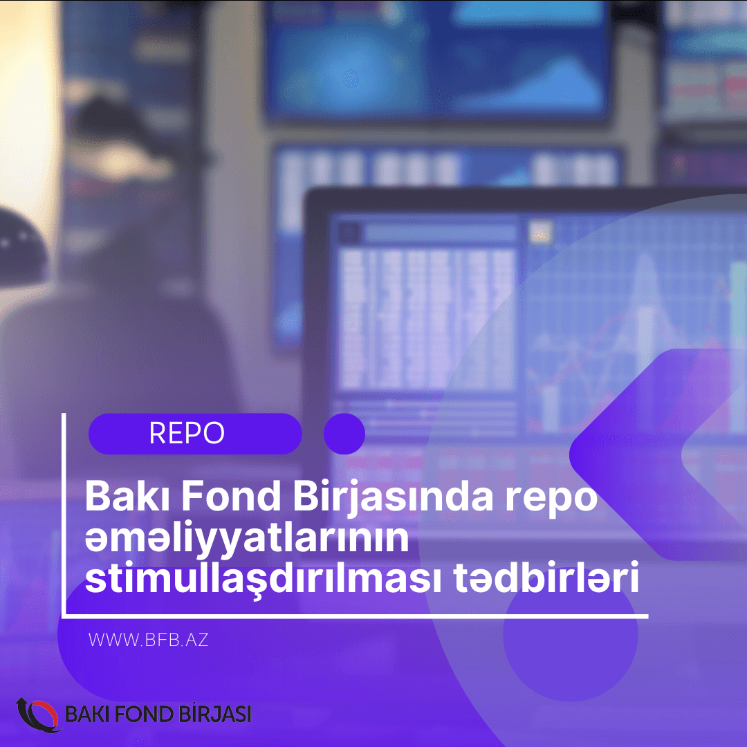 Bakı Fond Birjasında repo əməliyyatlarının stimullaşdırılması tədbirləri