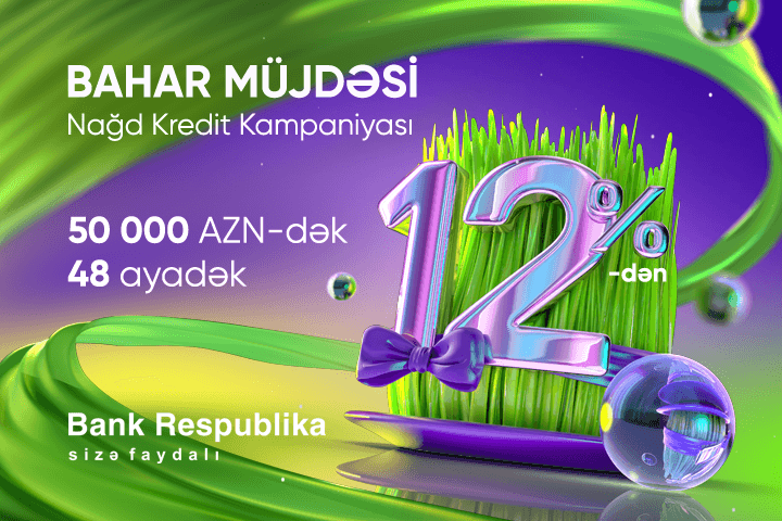 Bank Respublika ''Bahar müjdəsi'' nağd kredit kampaniyasına start verib