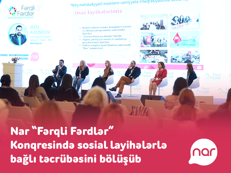 “Nar” “Fərqli Fərdlər” Konqresində sosial layihələrlə bağlı təcrübəsini bölüşüb - FOTO