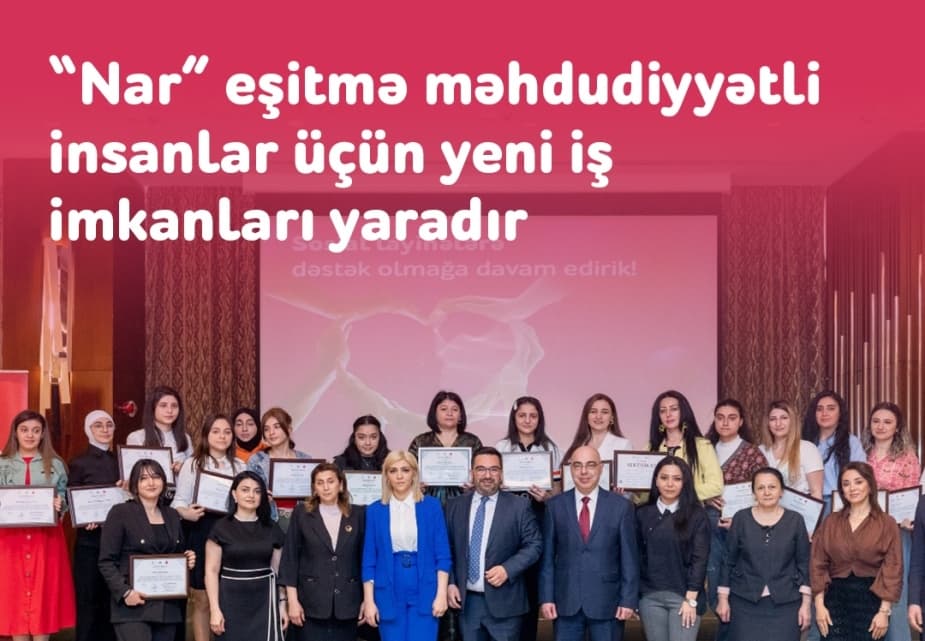 “Nar” eşitmə məhdudiyyətli insanlar üçün yeni iş imkanları yaradır - FOTO