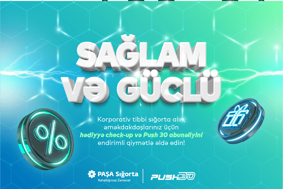 “PAŞA Sığorta” və “Push30”dan korporativ şirkətlər üçün  xüsusi təklif!