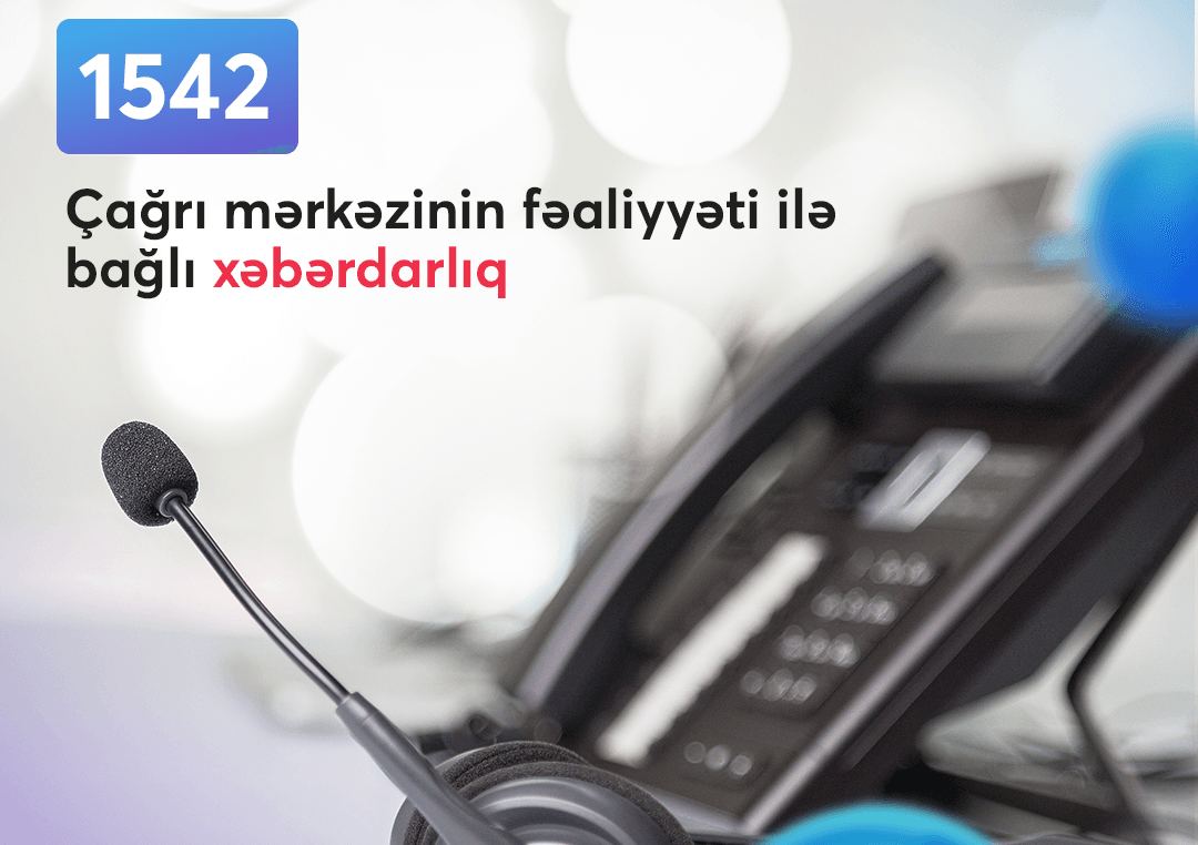 Agentliyin “1542” Çağrı mərkəzinin fəaliyyəti ilə bağlı xəbərdarlıq