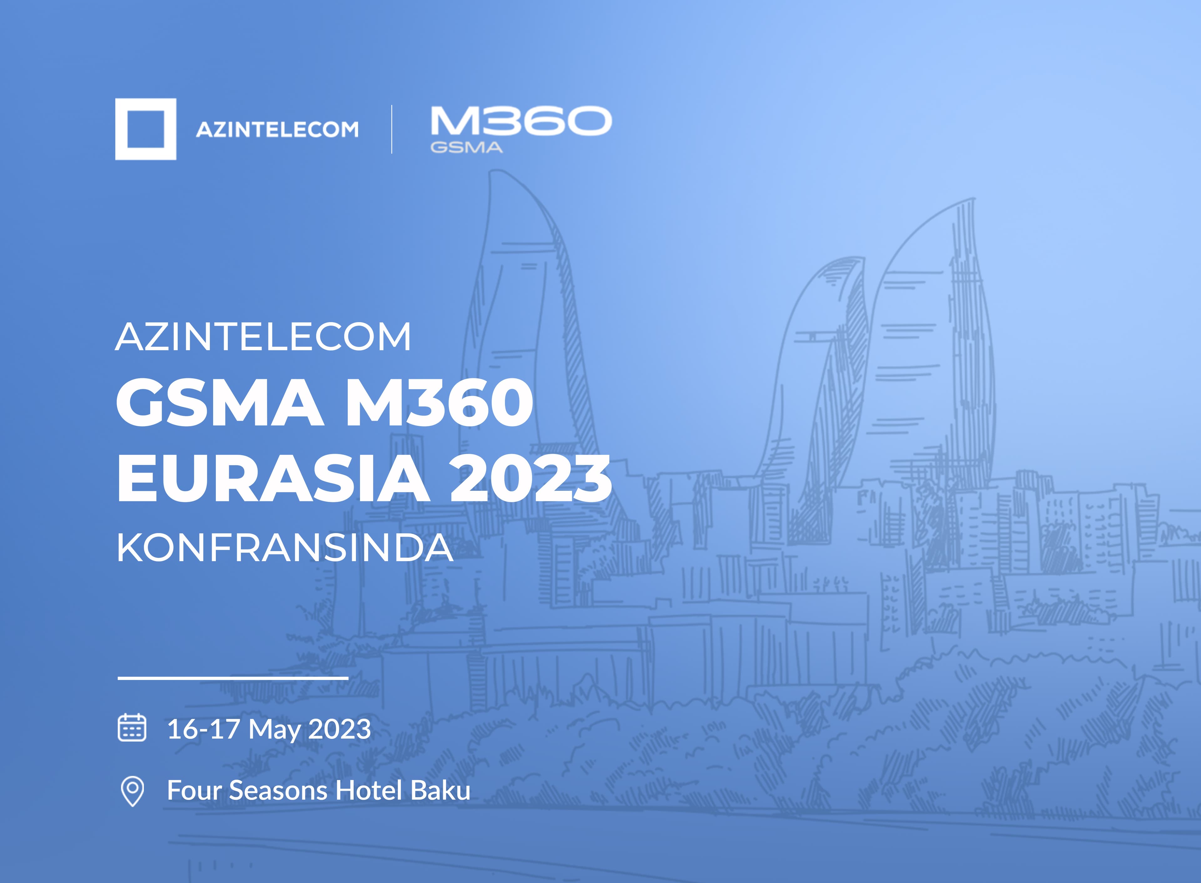 “AzInTelecom” MMC “GSMA M360 Eurasia 2023” beynəlxalq konfransında!