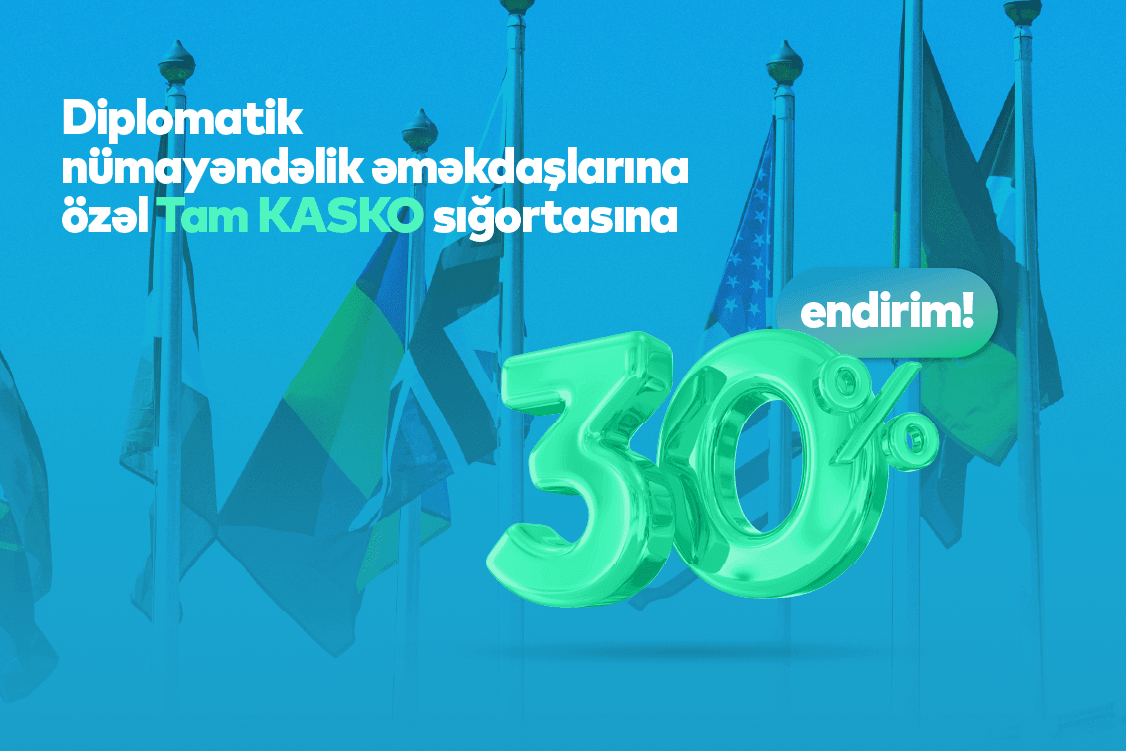 PAŞA Sığortadan diplomatik nümayəndəliklərin əməkdaşları üçün Tam KASKO sığortasına xüsusi endirim!