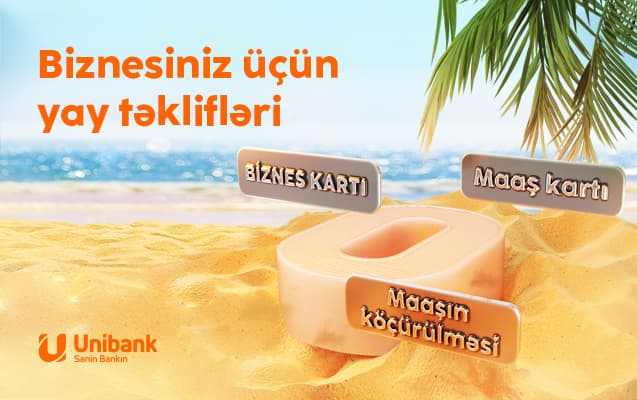 Unibankdan biznes üçün yay kampaniyası: kartlar pulsuz, komissiya sıfır!