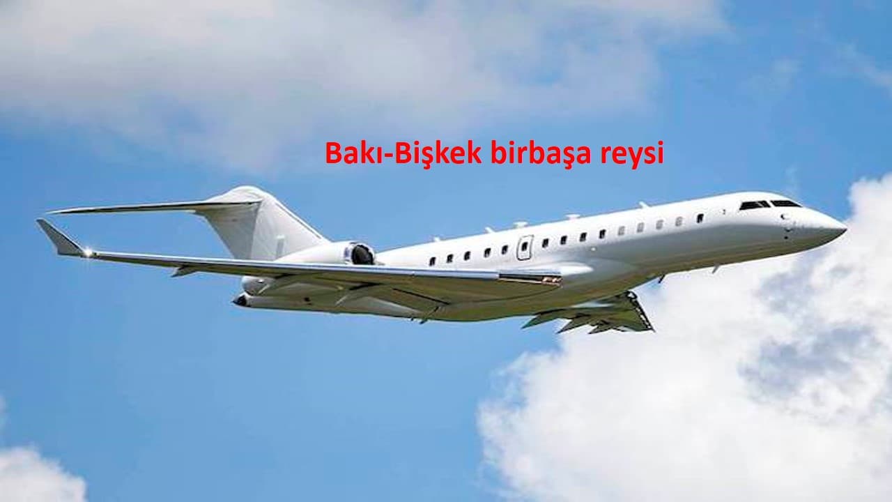 Bakı-Bişkek birbaşa reysi açılır