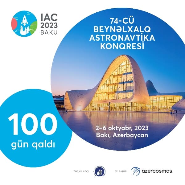 Bakıda keçiriləcək Beynəlxalq Astronavtika Konqresinə 100 gün qaldı!