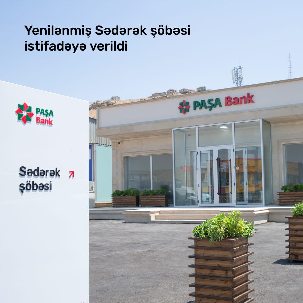 “PAŞA Bank”ın yenilənmiş “Sədərək” şöbəsi istifadəyə verilib