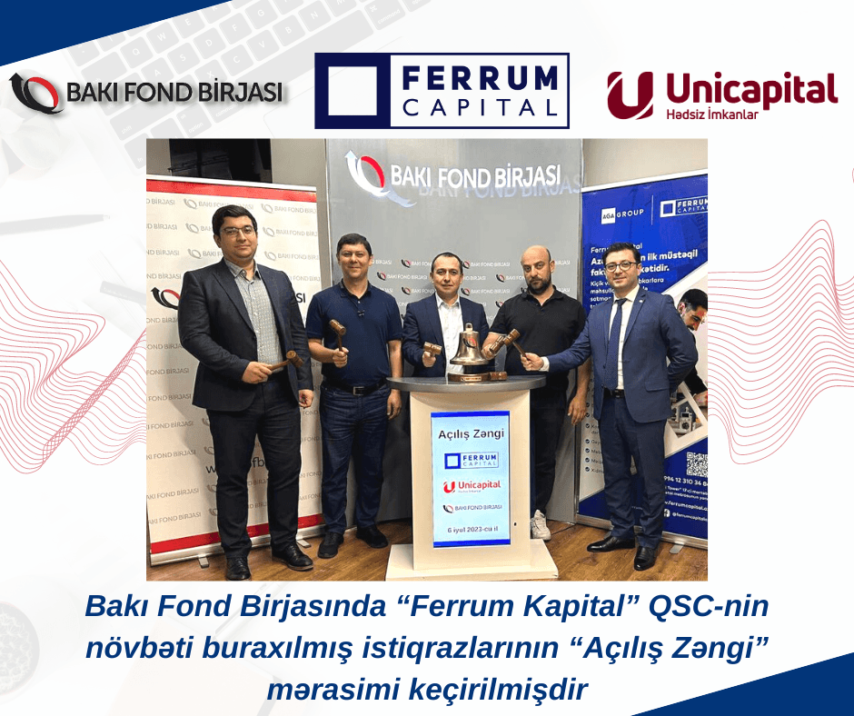 Bakı Fond Birjasında “Ferrum Kapital” QSC-nin istiqrazlarının “Açılış Zəngi” mərasimi keçirilib