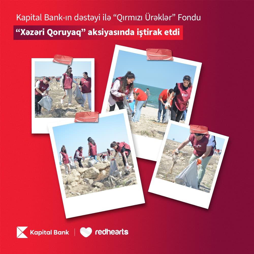 Kapital Bank-ın dəstəyi ilə “Qırmızı Ürəklər” Fondu “Xəzəri Qoruyaq” aksiyasında iştirak etdi