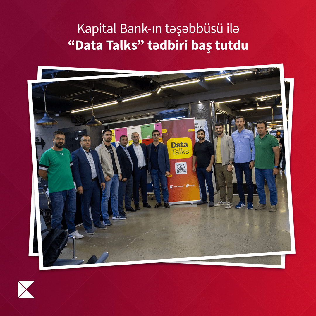 Kapital Bank–ın təşəbbüsü ilə  “Data Talks” tədbiri baş tutdu