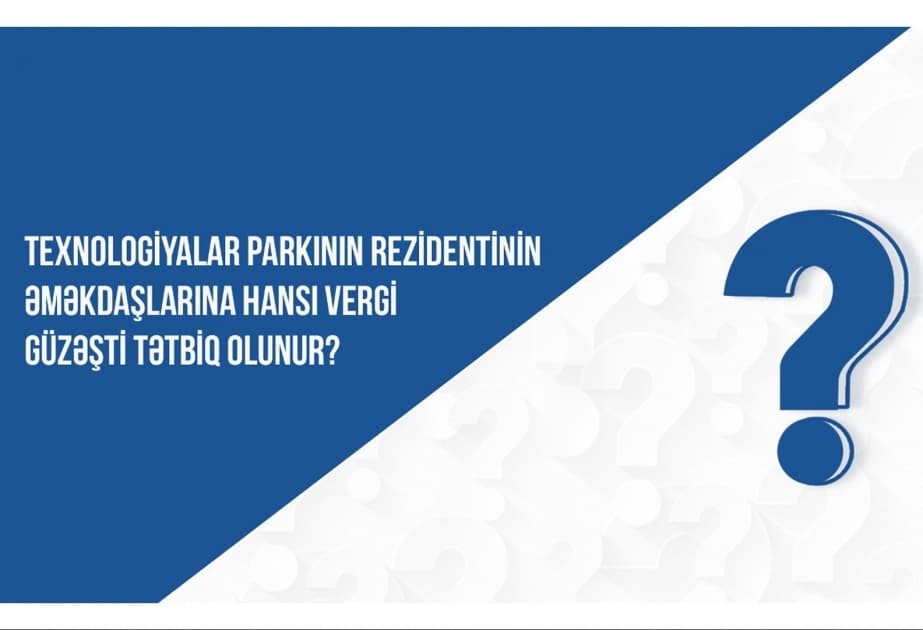 Texnologiyalar parkının rezidentinin əməkdaşlarına hansı vergi güzəşti tətbiq olunur?