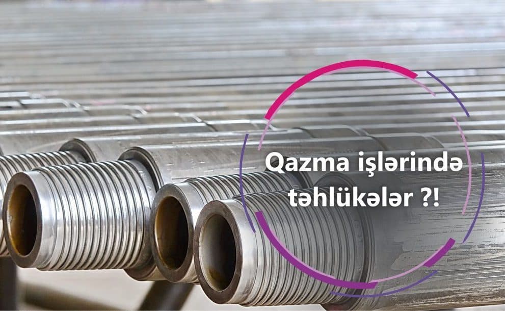 Qazma işlərində təhlükələr?!