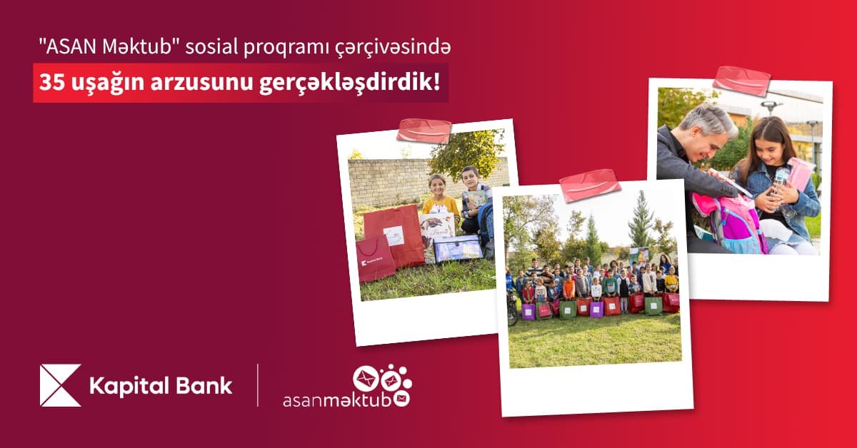 Kapital Bank və “ASAN Məktub” sosial proqramı 35 uşağın arzularını gerçəkləşdirib