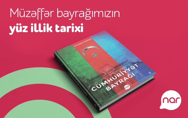 “Nar” Bayraq Günü münasibətilə “Cümhuriyyət bayrağı” kitabını nəşr edib