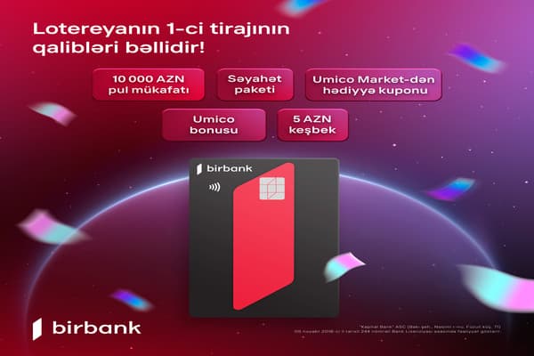 Birbank-ın “10 001 hədiyyə” lotereyasının 1-ci tirajı yekunlaşıb