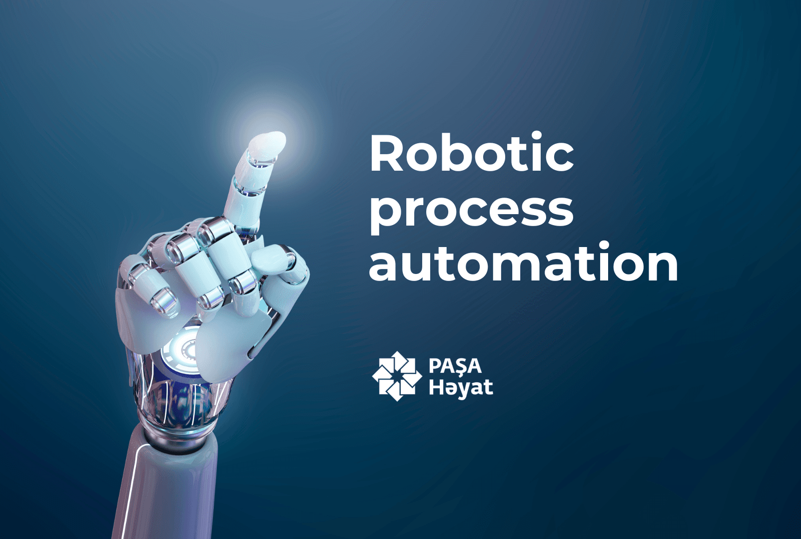 PAŞA Həyat artıq iş prosesinə robotları cəlb edir