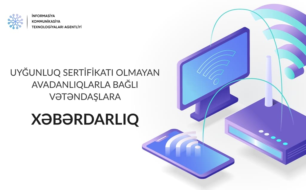 İKTA uyğunluq sertifikatı olmayan avadanlıqlarla bağlı vətəndaşlara xəbərdarlıq edir