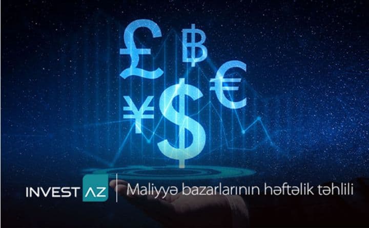 “InvestAZ”dan dünya maliyyə bazarları ilə bağlı həftəlik analiz