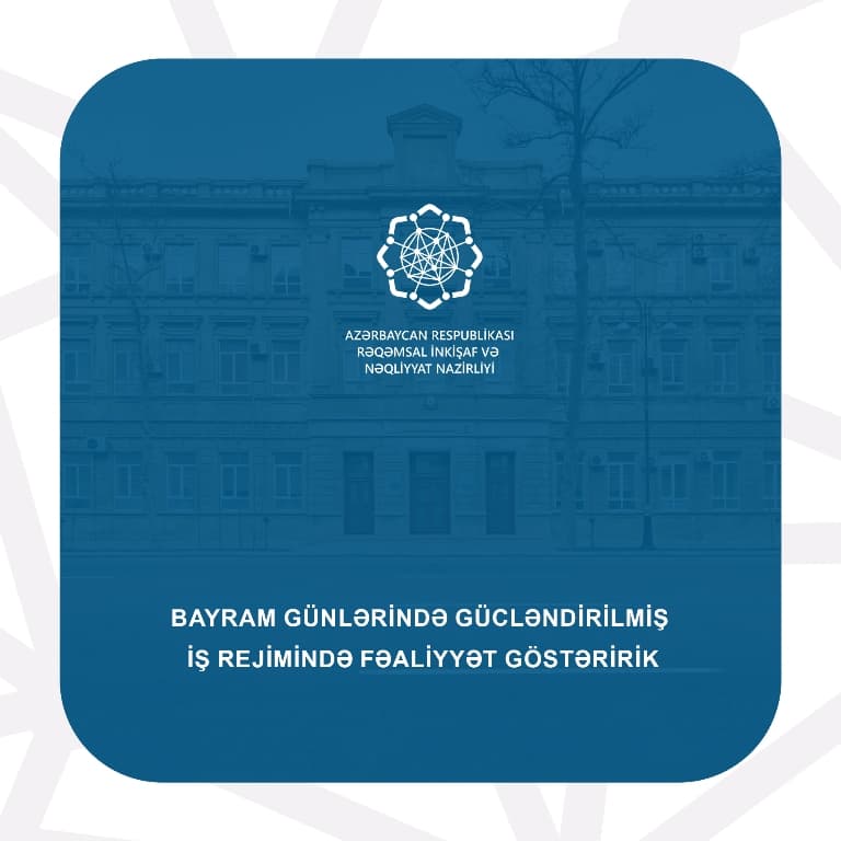 Rəqəmsal İnkişaf və Nəqliyyat Nazirliyi bayram günlərində gücləndirilmiş iş rejimində fəaliyyət göstərəcək