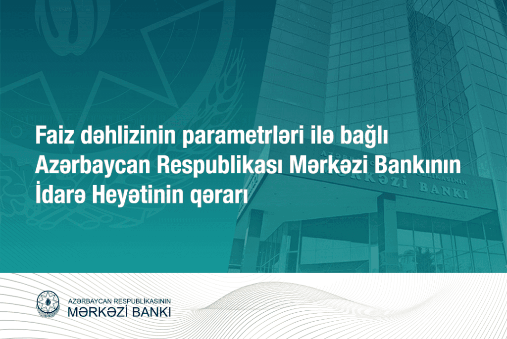 AMB-nin İdarə Heyətinin faiz dəhlizinin parametrlərinə dair növbəti QƏRARI
