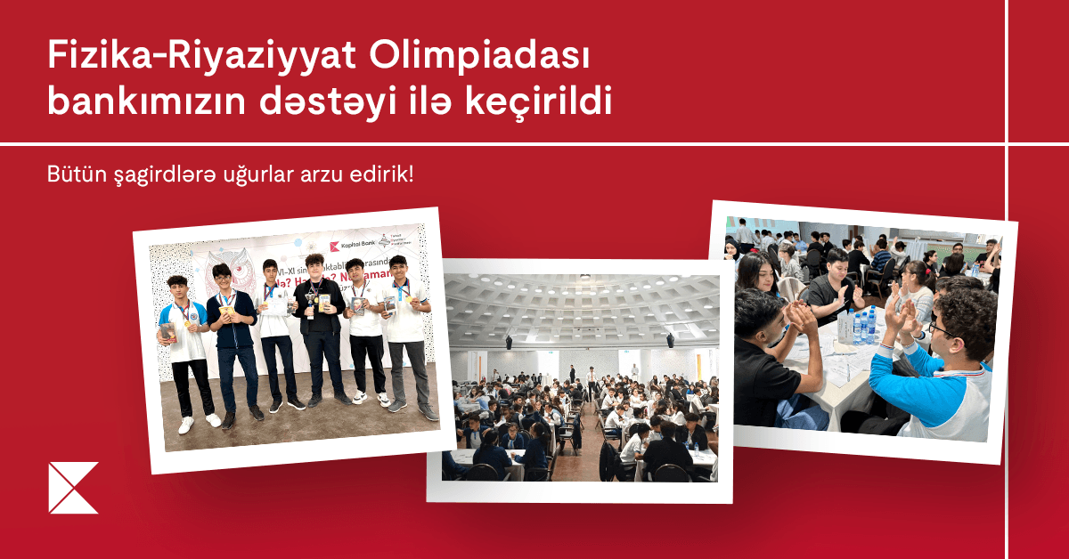 Kapital Bank-ın dəstəyi ilə Naxçıvan Muxtar Respublikasının 100 illik yubileyinə həsr olunmuş fənn olimpiadası keçirildi