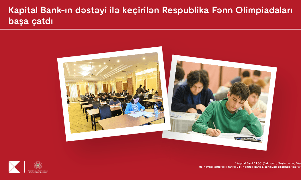 Kapital Bank-ın baş sponsorluğu ilə keçirilən Respublika Fənn Olimpiadaları yekunlaşdı
