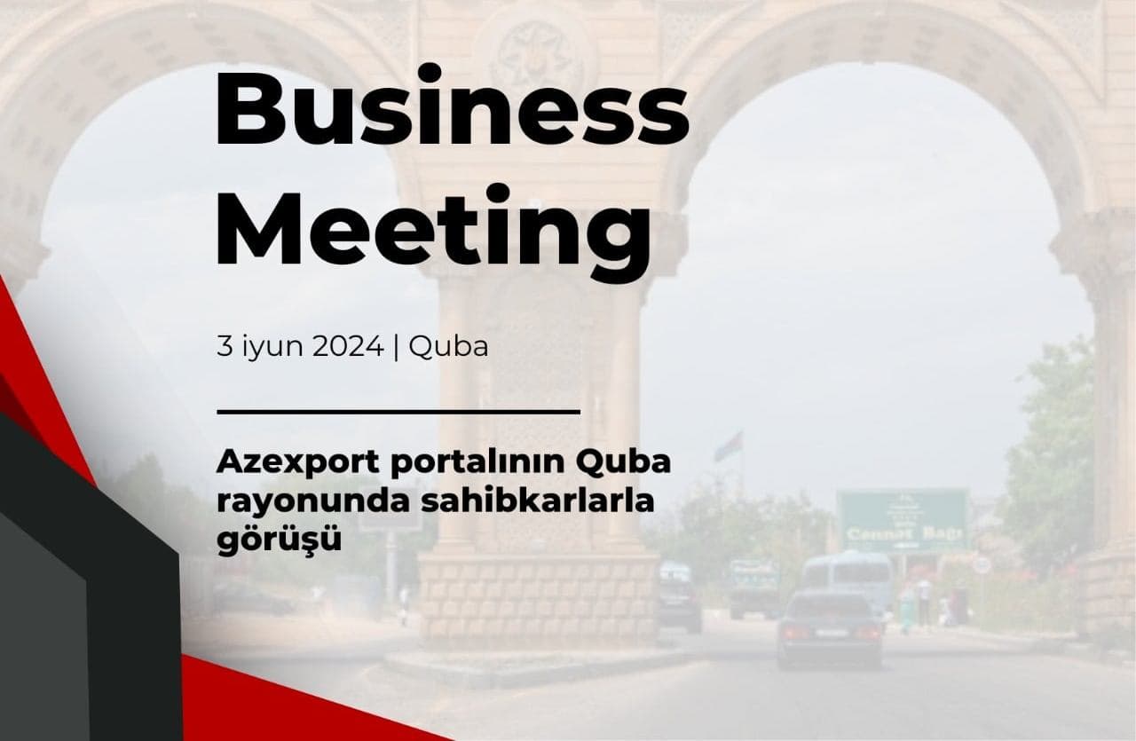 Azexport.az portalının Quba rayonunda sahibkarlarla görüşü keçiriləcək