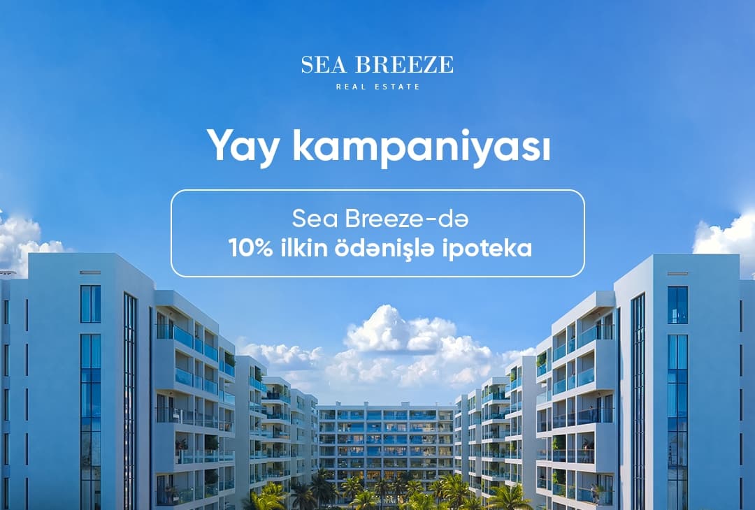 Dəniz sahilində mənzil əldə etmək istəyənlərə Sea Breeze və ABB-dən möhtəşəm təklif