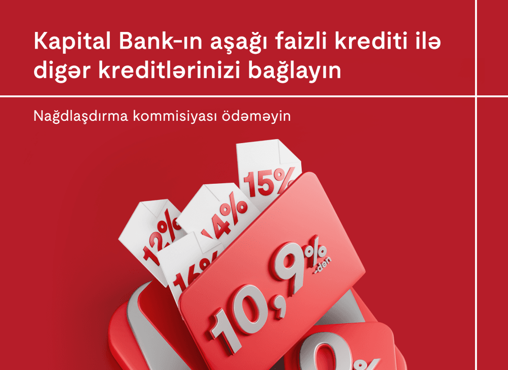 Kapital Bank-ın aşağı faizli krediti ilə digər kreditlərinizi bağlayın