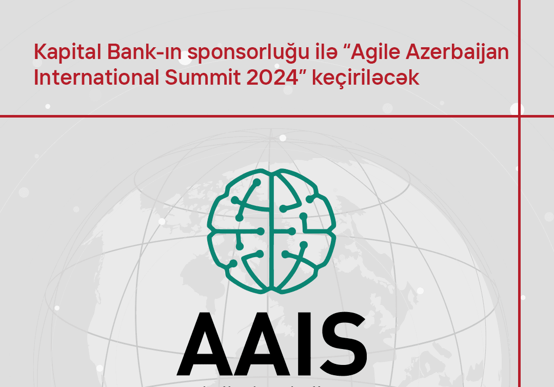 Kapital Bank-ın sponsorluğu ilə“Agile Azerbaijan International Summit-2024”keçiriləcək
