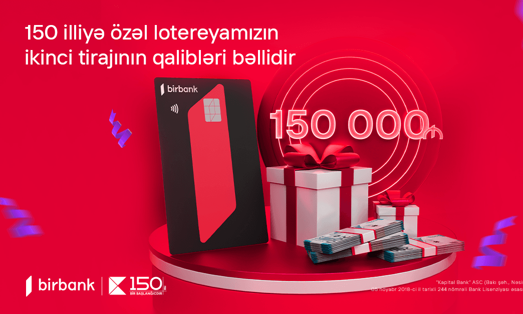 Kapital Bank-ın 150 illiyinə özəl keçirilən lotereyanın ikinci tirajı yekunlaşıb