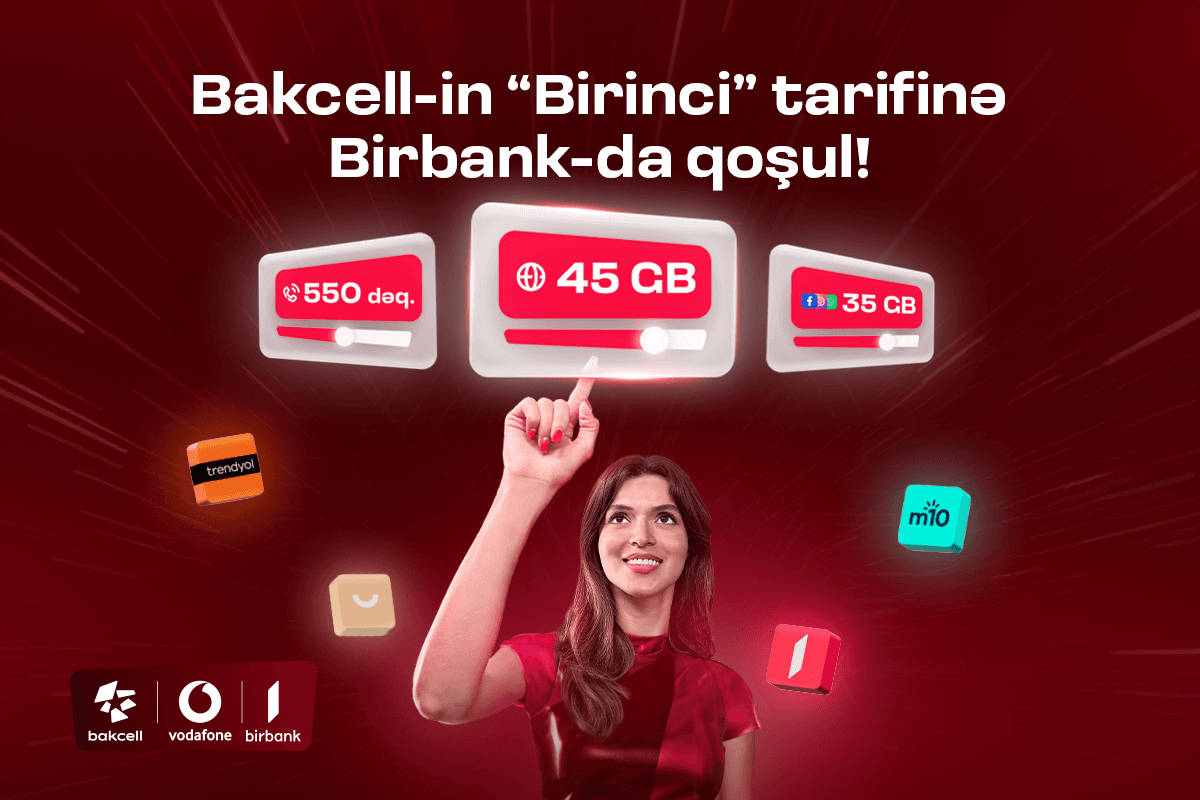 “Bakcell”“Birbank” istifadəçilərinə xüsusi üstünlüklər verən "Birinci" tarifini təqdim edir