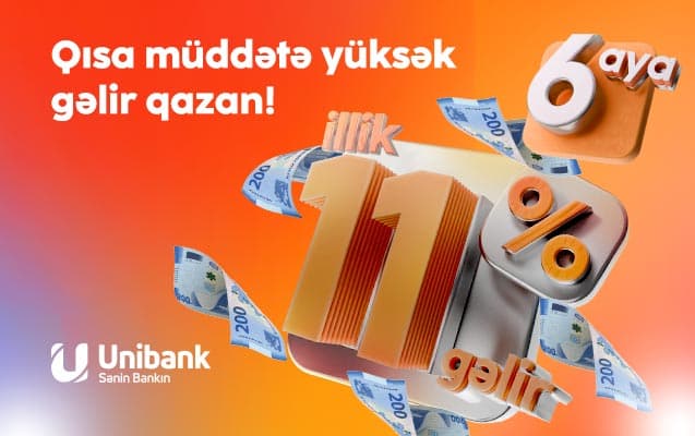 Unibank-a əmanət qoy, qısa müddətə yüksək gəlir qazan!