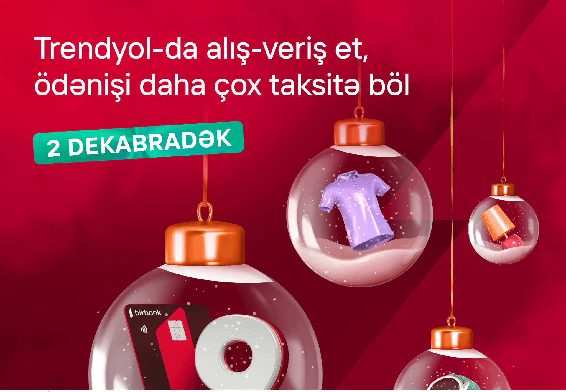 Birbank taksit kartı
ilə “Trendyol”da 9 aylıq faizsiz taksit fürsəti