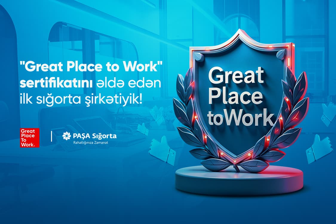 PAŞA Sığortanüfuzlu“Great Place To Work” – “Mükəmməl iş yeri”mükafatına layiq görülüb