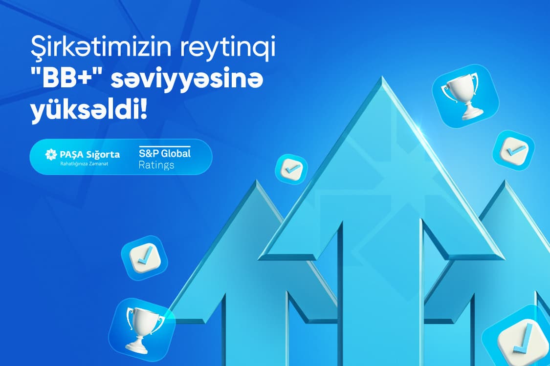 “S&P Global Ratings”“PAŞA Sığorta”nın fəaliyyətini "BB+" reytinqinə yüksəltdi