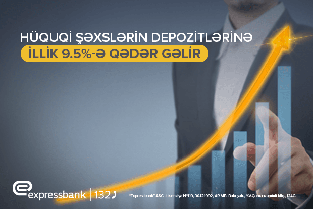 “Expressbank”
hüquqi şəxslərin depozitlərinə illik 9.5%-ə qədər gəlir təklif edir!