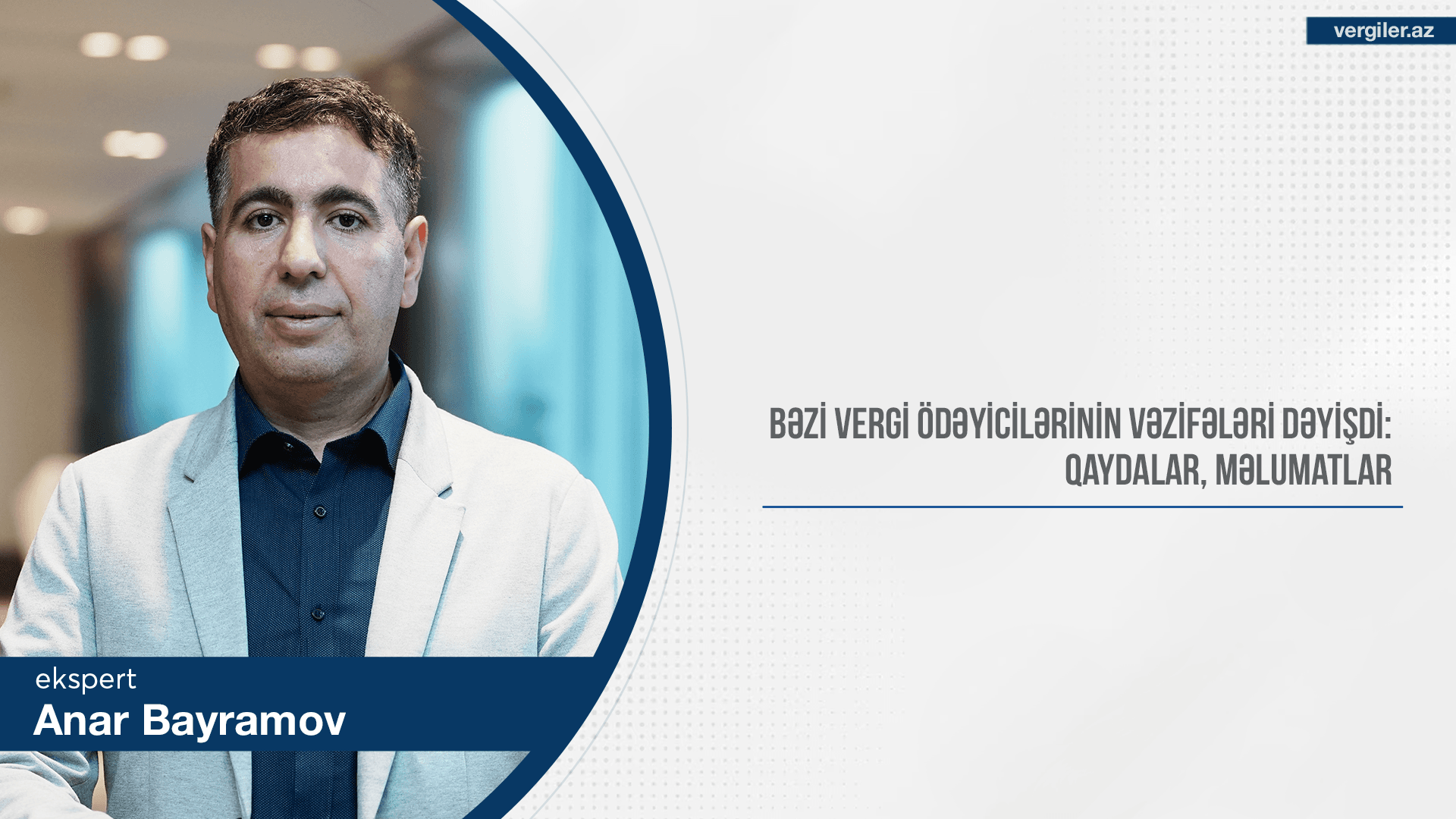 Bəzi vergi ödəyicilərinin vəzifələri dəyişdi: qaydalar, məlumatlar